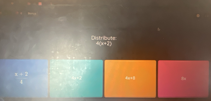 Bohus
Distribute:
4(x+2)
 (x+2)/4 
4x
4x+8
8x