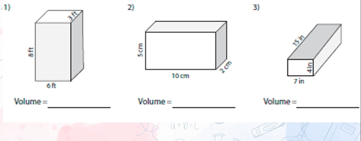 15 in
a
7 in
_ 
_ 
_
Volume = Volume = Volume =