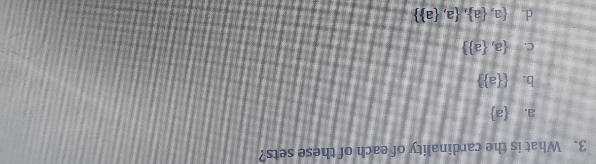 What is the cardinality of each of these sets?
a.  a
b.   a 
C.  a, a 
d.  a, a , a, a 