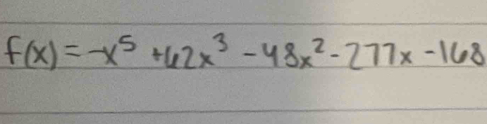 f(x)=-x^5+62x^3-48x^2-277x-168