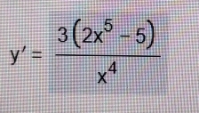 y'= (3(2x^5-5))/x^4 