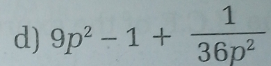 9p^2-1+ 1/36p^2 