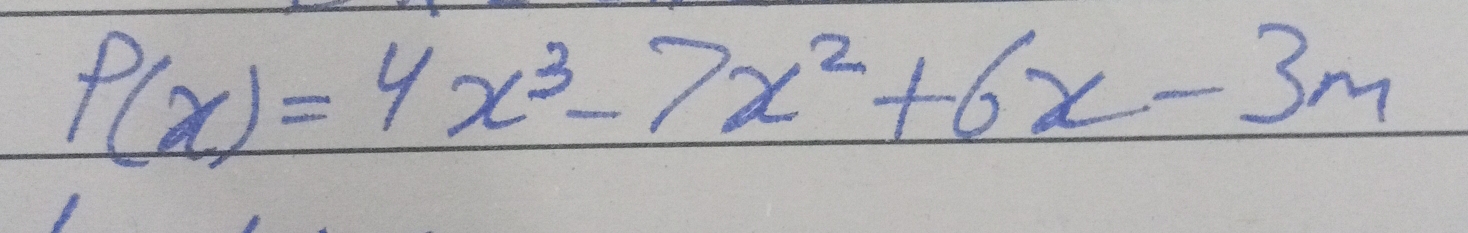 P(x)=4x^3-7x^2+6x-3m