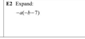 E2 Expand:
-a(-b-7)