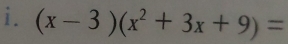 (x-3)(x^2+3x+9)=