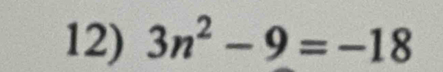 3n^2-9=-18