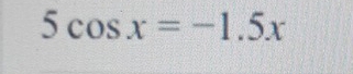 5cos x=-1.5x