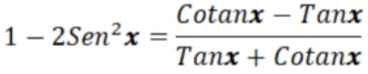 1-2Sen^2x= (Cotan x-Tanx)/Tanx+Cotan x 