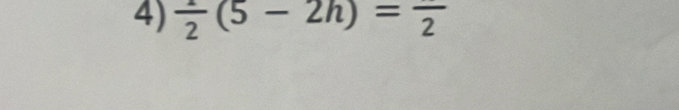  1/2 (5-2h)=frac 2