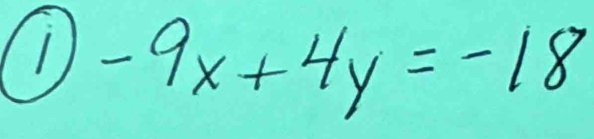 1 -9x+4y=-18