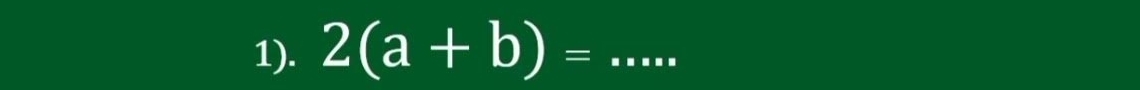 1). 2(a+b)= _