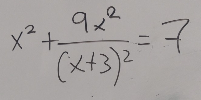 x^2+frac 9x^2(x+3)^2=7