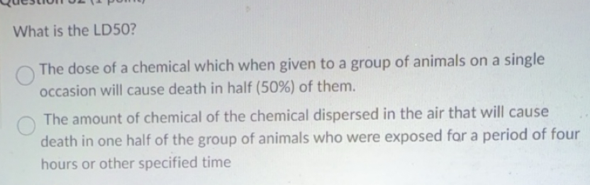 Solved: What is the LD50? The dose of a chemical which when given to a ...