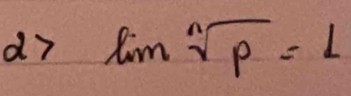 d7 limsqrt[n](p)=L