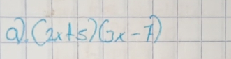 a (2x+5)(3x-7)