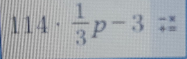 114·  1/3 p^(-3)_(/)^(-x)