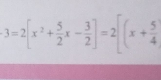 · 3=2[x^2+ 5/2 x- 3/2 ]=2[(x+ 5/4 