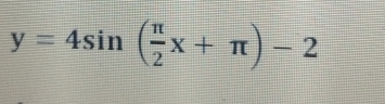 y=4sin ( π /2 x+π )-2