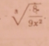 sqrt[3](frac · 8)9x^2.