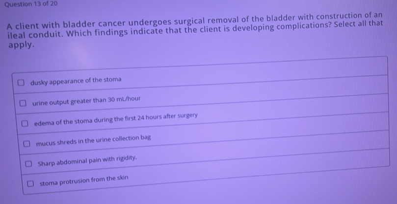 Solved: A client with bladder cancer undergoes surgical removal of the ...