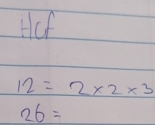 Hef
12=2* 2* 3
26=