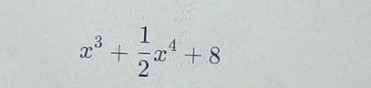 x^3+ 1/2 x^4+8