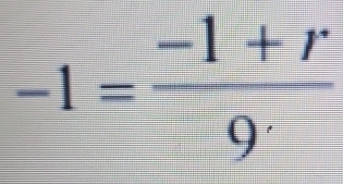 -1= (-1+r)/9^(·) 