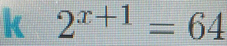 2^(x+1)=64