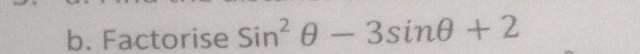 Factorise sin^2θ -3sin θ +2