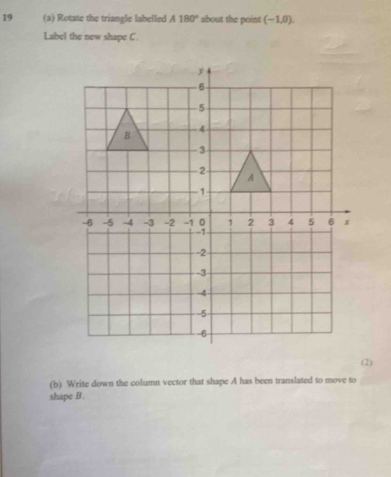 Solved: 19 (a) Rotate the triangle labelled A180° ' about the point (-1 ...