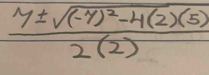 frac y± sqrt((-y)^2)-4(2)(5)2(2)