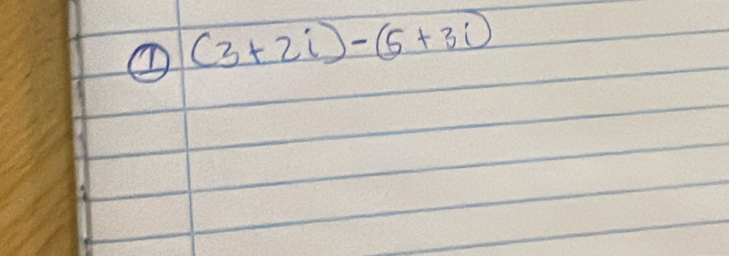 ① (3+2i)-(5+3i)