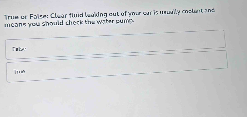 Solved: True or False: Clear fluid leaking out of your car is usually ...