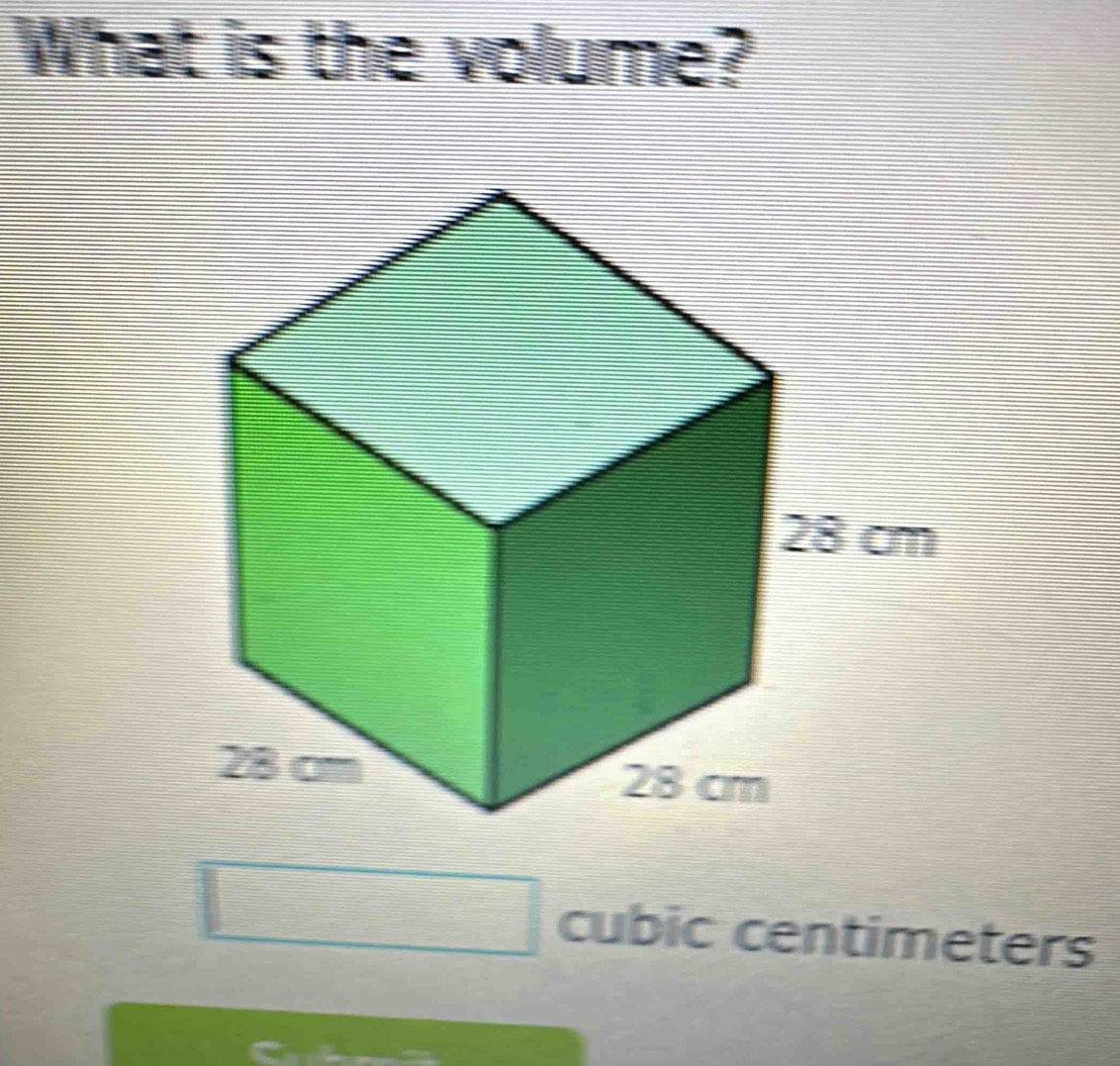 What is the volume?
=□° cubic centimeters