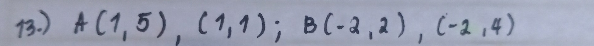 ) A(1,5),(1,1); B(-2,2), (-2,4)