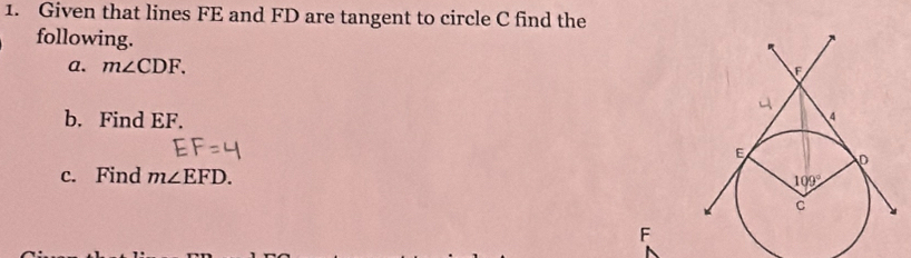 Given that lines FE and FD are tangent to circle C find the
following. 
a. m∠ CDF.
b. Find EF.
c. Find m∠ EFD.
F