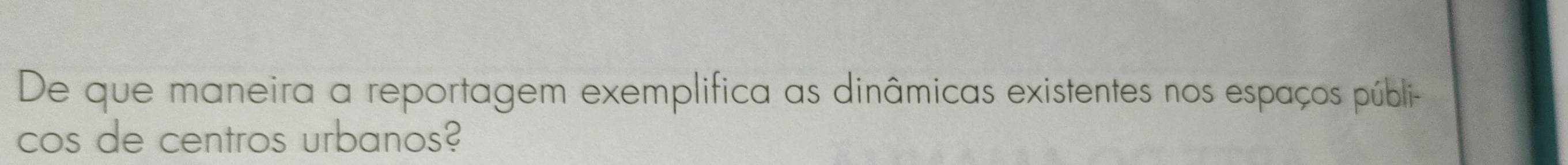 De que maneira a reportagem exemplifica as dinâmicas existentes nos espaços públi- 
cos de centros urbanos?