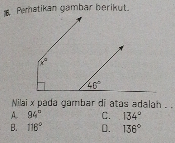 Perhatikan gambar berikut.
Nilai x pada gambar di atas adalah . .
A. 94° C. 134°
B. 116° D. 136°