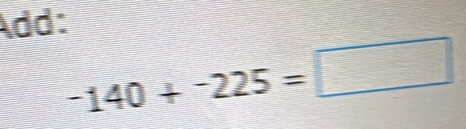 Add:
-140+^-225=□