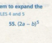 em to expand the 
LES 4 and 5
55. (2a-b)^5