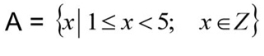 A= x|1≤ x<5;x∈ Z