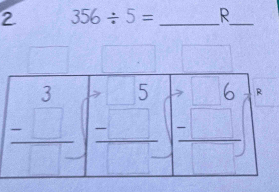 2
356/ 5= _
R
_