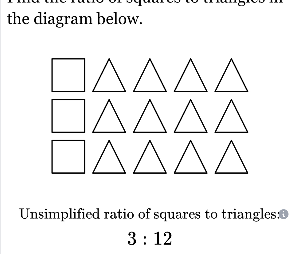 the diagram below. 
Unsimplified ratio of squares to triangles:
3:12