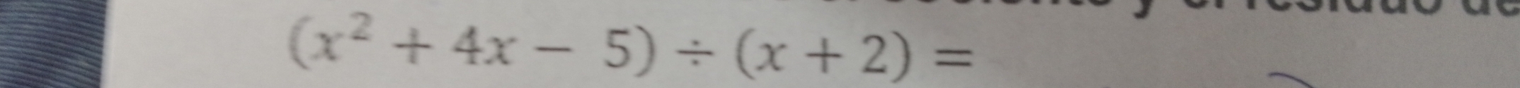 (x^2+4x-5)/ (x+2)=