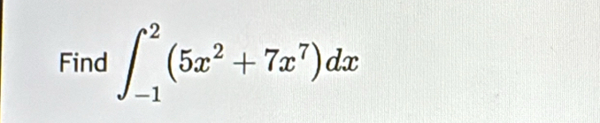 Find ∈t _(-1)^2(5x^2+7x^7)dx