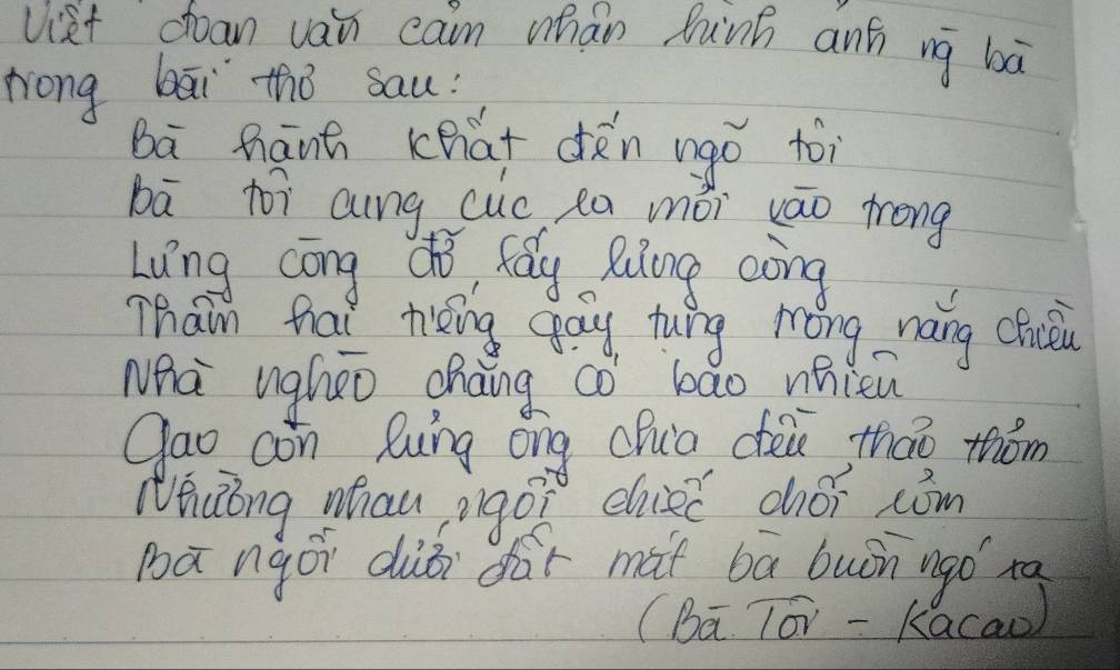 viet doan ván cain mhán bunh anǎ ng bā 
tong bāi thǒ sau: 
bā hānt chà dǎn ngǒ tòi 
bā toì cung cuc ea mói vāo trong 
Long cōng dho, fay Ring cong 
Tham that tng gay tung móng náng chiceiu 
Whà ugheo cháng co bāo nnieu 
Qao aon Qung óng (Duō dàie, tháo thōm 
Whaong mhau igo? dhied chói com 
pāngái dùǒi dàr màt ba buón ngǒ ra 
(Bā Tór -kacao)