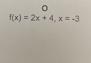 f(x)=2x+4, x=-3