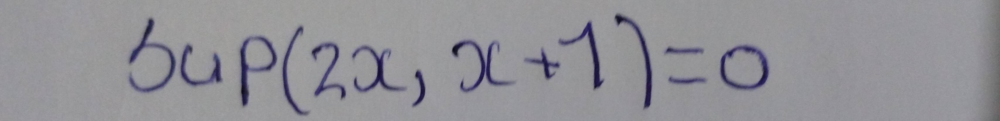 bu P(2x,x+1)=0