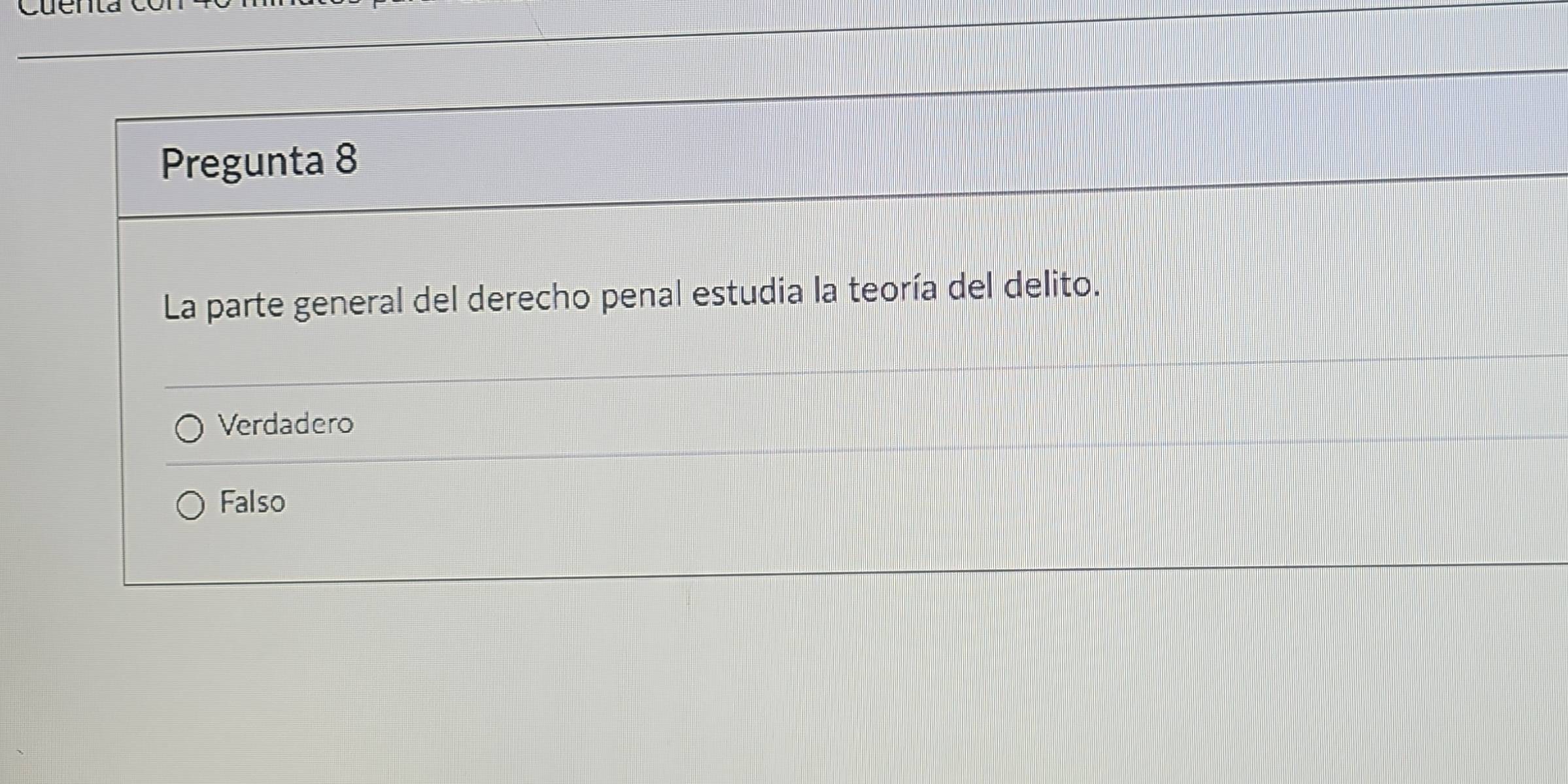 cuer
Pregunta 8
La parte general del derecho penal estudia la teoría del delito.
Verdadero
Falso