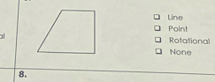 Line
Point
aRotational
None
8.